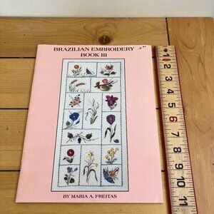 Brazilian Embroidery Book III 3D Flower Patterns Maria Freitas Vintage 1991